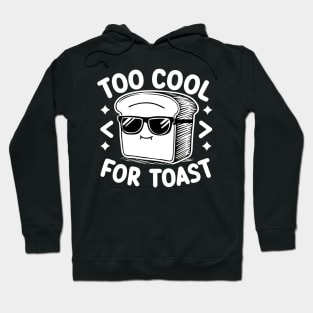 Too cool for toast Hoodie